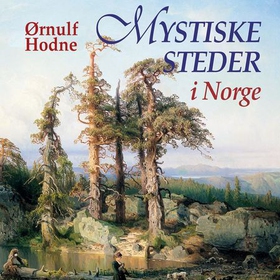 Mystiske steder i Norge (lydbok) av Ørnulf Hodne