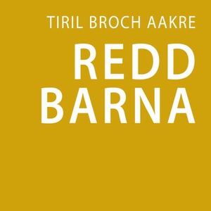 Redd barna (lydbok) av Tiril Broch Aakre