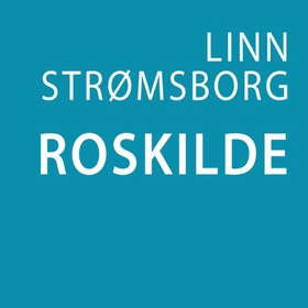 Roskilde (lydbok) av Linn Strømsborg