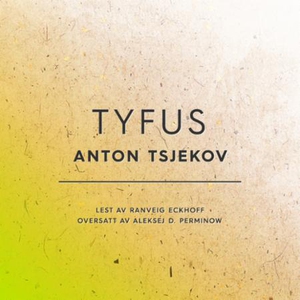 Tyfus (lydbok) av Anton Tsjekhov