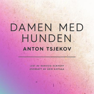 Damen med hunden (lydbok) av Anton Tsjekhov