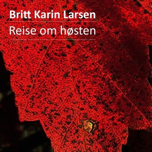 Reise om høsten (lydbok) av Britt Karin Larse