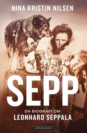 Sepp - en biografi om Leonhard Seppala (ebok) av Nina Kristin Nilsen