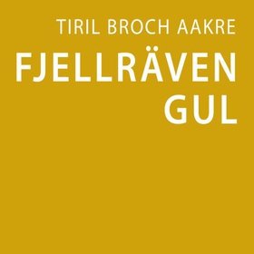 Fjällräven gul (lydbok) av Tiril Broch Aakr