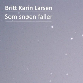 Som snøen faller - roman (lydbok) av Britt Karin Larsen