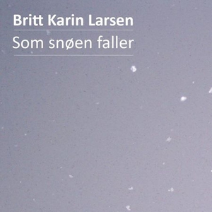 Som snøen faller (lydbok) av Britt Karin Lars