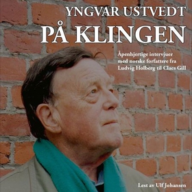 På klingen - åpenhjertige intervjuer med norske forfattere fra Ludvig Holberg til Claes Gill (lydbok) av Yngvar Ustvedt