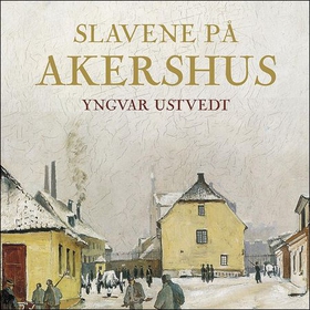 Slavene på Akershus (lydbok) av Yngvar Ustved