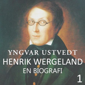 Henrik Wergeland (lydbok) av Yngvar Ustvedt