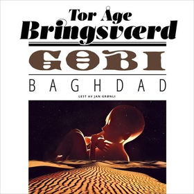 Gobi - Baghdad (lydbok) av Tor Åge Bringsværd
