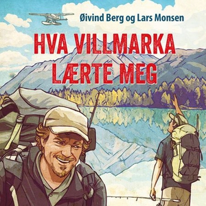 Hva villmarka lærte meg (lydbok) av Øivind Be