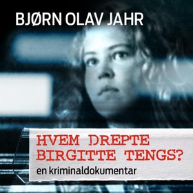 Hvem drepte Birgitte Tengs? (lydbok) av Bjørn