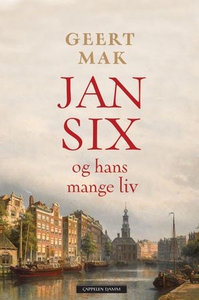 Jan Six og hans mange liv (ebok) av Geert Mak