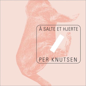Å salte et hjerte (lydbok) av Per Knutsen
