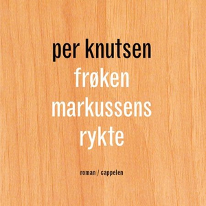 Frøken Markussens rykte (lydbok) av Per Knuts