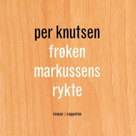 Frøken Markussens rykte (lydbok) av Per Knu