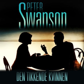 Den tikkende kvinnen (lydbok) av Peter Swanson