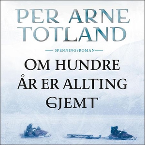 Om hundre år er allting gjemt (lydbok) av Per