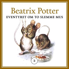 Eventyret om to slemme mus (lydbok) av Beatrix Potter