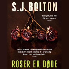 Roser er døde (lydbok) av S.J. Bolton