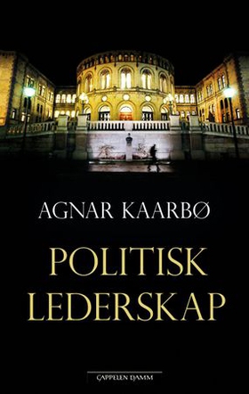 Politisk lederskap - beretninger fra statsrådskontorene (ebok) av Agnar Kaarbø