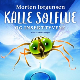 Kalle Solflue og insekttyvene (lydbok) av Morten Jørgensen