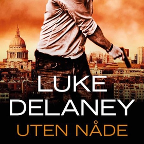 Uten nåde (lydbok) av Luke Delaney