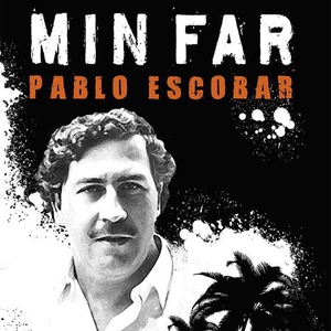 Min far Pablo Escobar (lydbok) av Juan Pablo