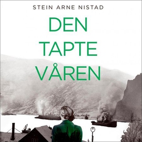 Den tapte våren (lydbok) av Stein Arne Nistad