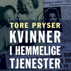 Kvinner i hemmelige tjenester - etterretning i Norden under den annen verdenskrig (lydbok) av Tore Pryser