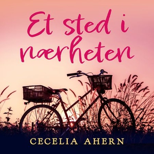 Et sted i nærheten (lydbok) av Cecelia Ahern