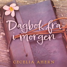 Dagbok fra i morgen (lydbok) av Cecelia Ahern