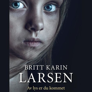 Av lys er du kommet (lydbok) av Britt Karin L