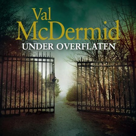 Under overflaten (lydbok) av Val McDermid