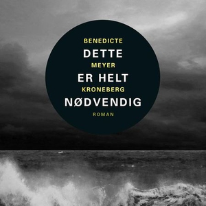 Dette er helt nødvendig (lydbok) av Benedicte