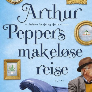 Arthur Peppers makeløse reise (lydbok) av Pha