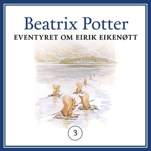 Eventyret om Eirik Eikenøtt (lydbok) av Beatr