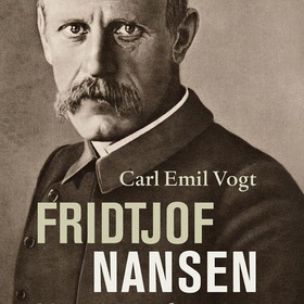 Fridtjof Nansen (lydbok) av Carl Emil Vogt