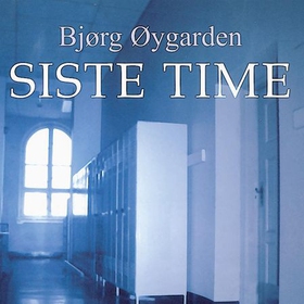 Siste time - kriminalroman (lydbok) av Bjørg Øygarden