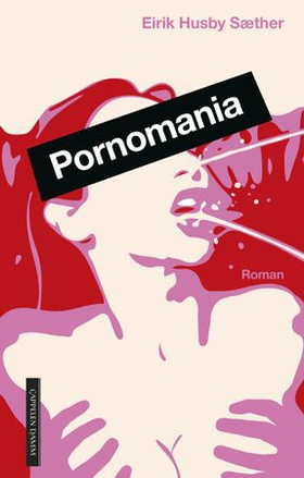 Pornomania - roman (ebok) av Eirik Husby Sæther