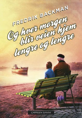 Og hver morgen blir veien hjem lengre og lengre (ebok) av Fredrik Backman