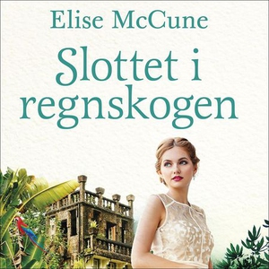 Slottet i regnskogen (lydbok) av Elise McCune