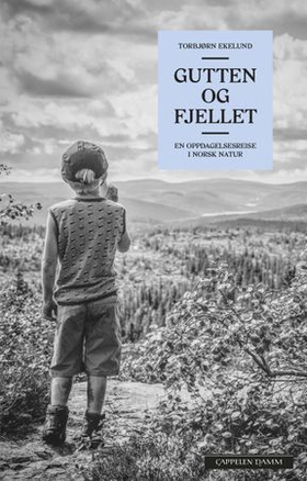 Gutten og fjellet - en oppdagelsesreise i norsk natur (ebok) av Torbjørn Ekelund