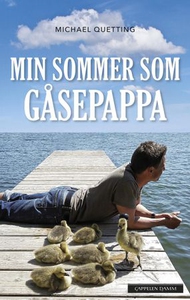 Min sommer som gåsepappa (ebok) av Michael Qu