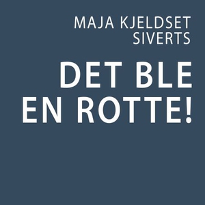 Det ble en rotte! (lydbok) av Maia Kjeldset S