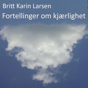 Fortellinger om kjærlighet (lydbok) av Britt
