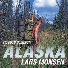 Til fots gjennom Alaska (lydbok) av Lars Monsen