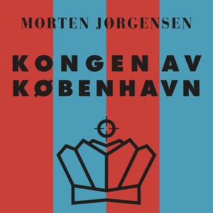 Kongen av København (lydbok) av Morten Jørgen