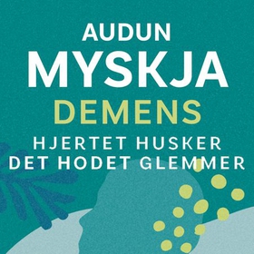 Hjertet mitt har ikke demens (lydbok) av Audun Myskja