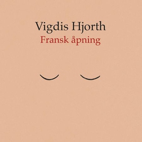 Fransk åpning (lydbok) av Vigdis Hjorth